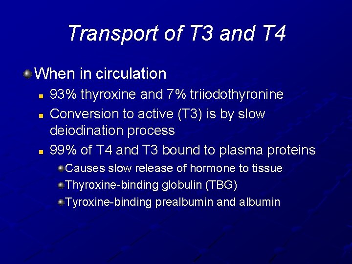 Transport of T 3 and T 4 When in circulation n 93% thyroxine and