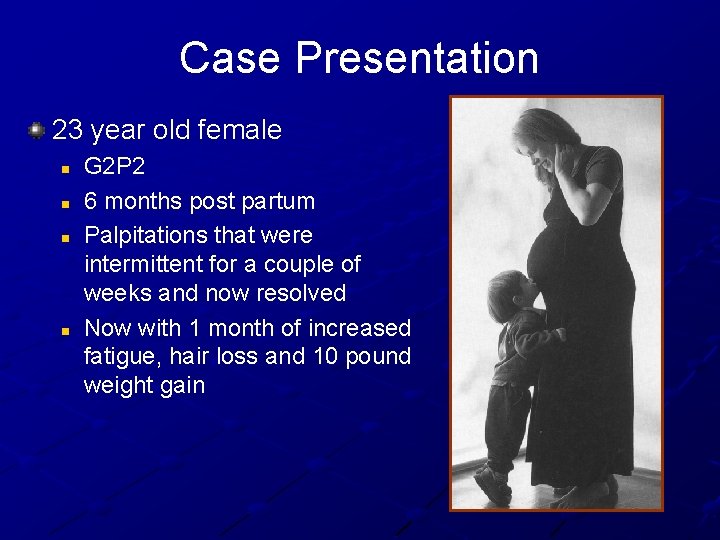 Case Presentation 23 year old female n n G 2 P 2 6 months