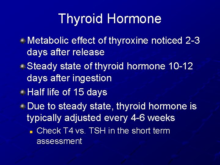 Thyroid Hormone Metabolic effect of thyroxine noticed 2 -3 days after release Steady state