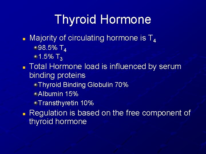 Thyroid Hormone n Majority of circulating hormone is T 4 98. 5% T 4