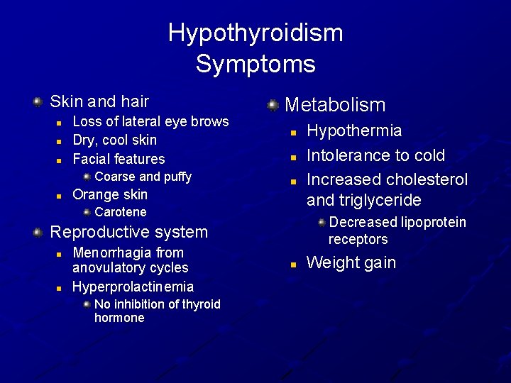 Hypothyroidism Symptoms Skin and hair n n n Loss of lateral eye brows Dry,