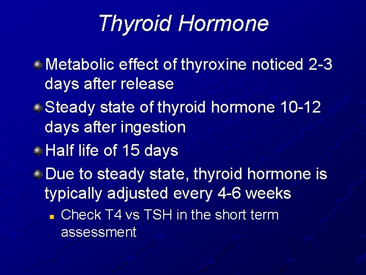 Thyroid Hormone Metabolic effect of thyroxine noticed 2 -3 days after release Steady state