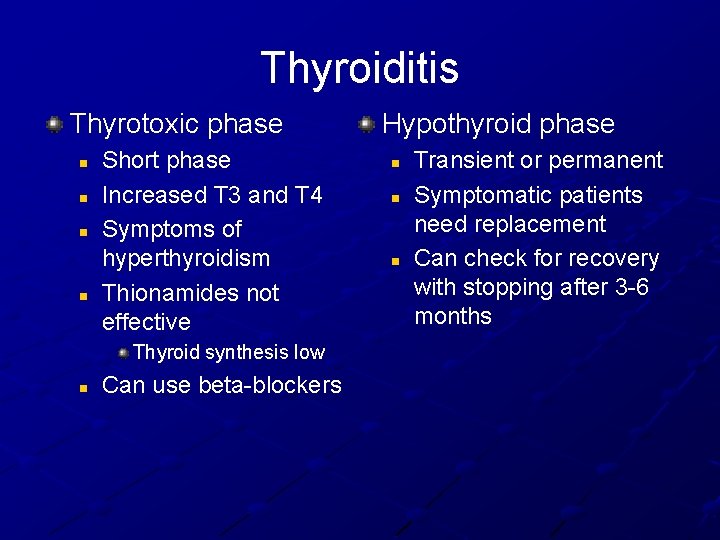 Thyroiditis Thyrotoxic phase n n Short phase Increased T 3 and T 4 Symptoms