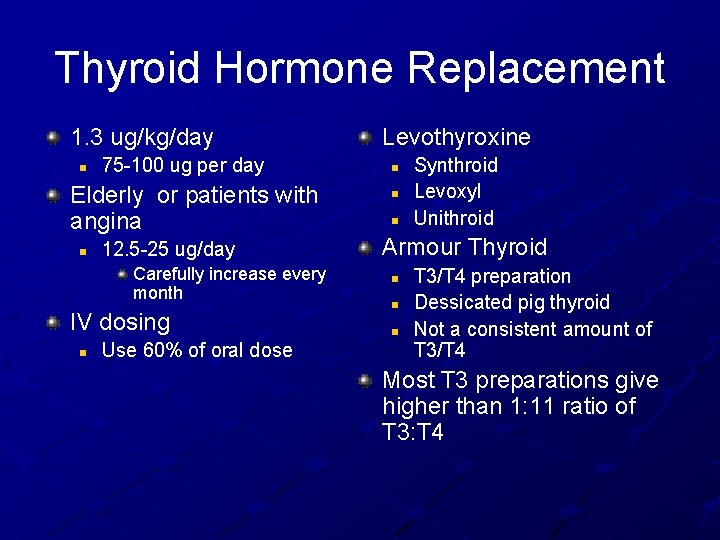 Thyroid Hormone Replacement 1. 3 ug/kg/day n 75 -100 ug per day Elderly or