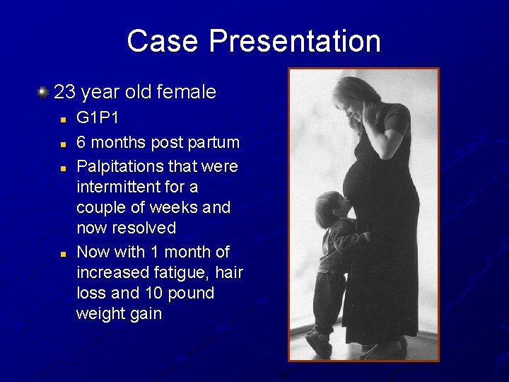 Case Presentation 23 year old female n n G 1 P 1 6 months