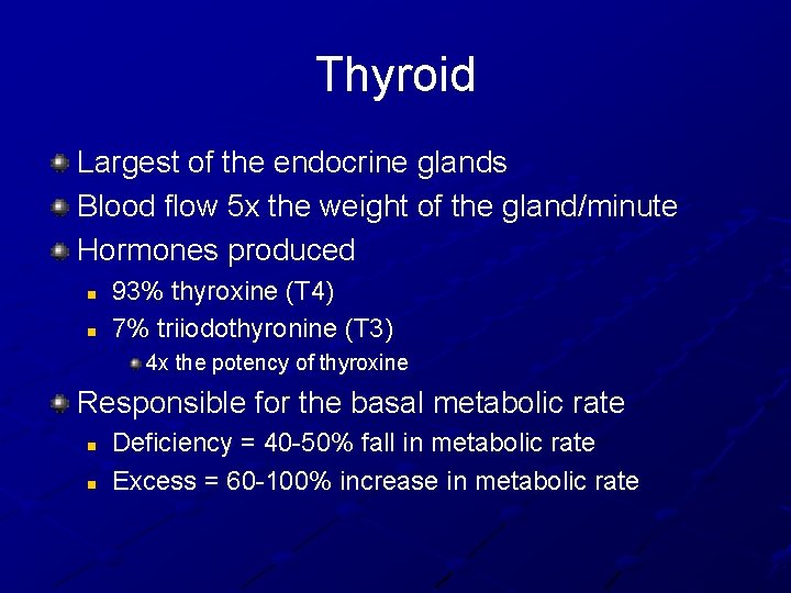 Thyroid Largest of the endocrine glands Blood flow 5 x the weight of the