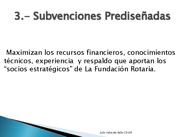 3. - Subvenciones Prediseñadas Maximizan los recursos financieros, conocimientos técnicos, experiencia y respaldo que