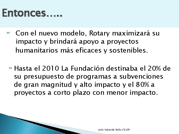 Entonces…. . Con el nuevo modelo, Rotary maximizará su impacto y brindará apoyo a