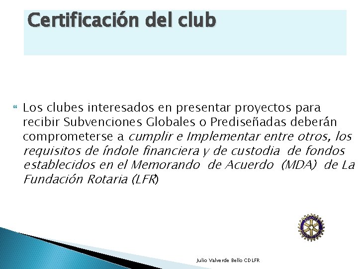 Certificación del club Los clubes interesados en presentar proyectos para recibir Subvenciones Globales o