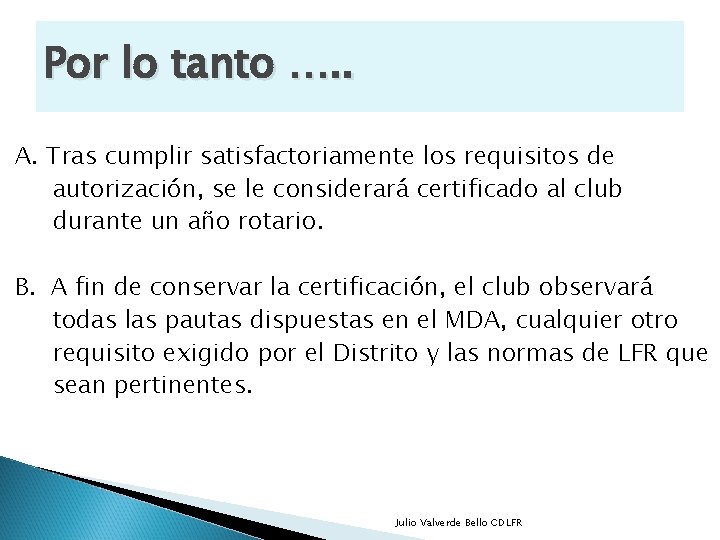 Por lo tanto …. . A. Tras cumplir satisfactoriamente los requisitos de autorización, se