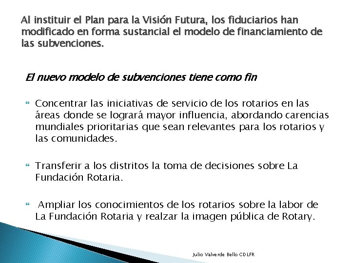 Al instituir el Plan para la Visión Futura, los fiduciarios han modificado en forma