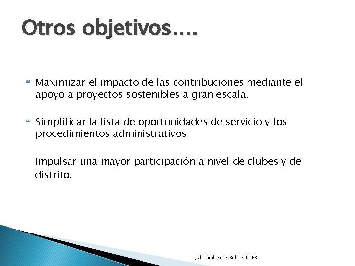 Otros objetivos…. Maximizar el impacto de las contribuciones mediante el apoyo a proyectos sostenibles