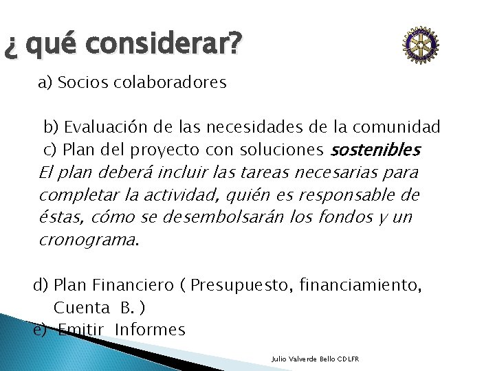 ¿ qué considerar? a) Socios colaboradores b) Evaluación de las necesidades de la comunidad