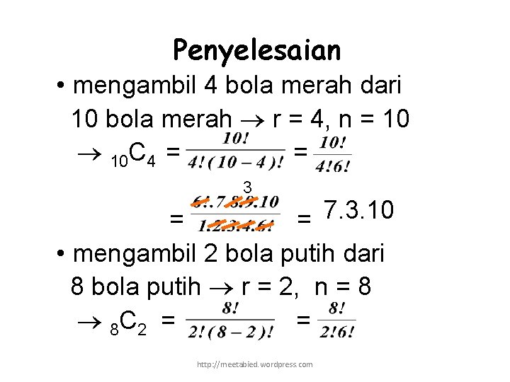 Penyelesaian • mengambil 4 bola merah dari 10 bola merah r = 4, n