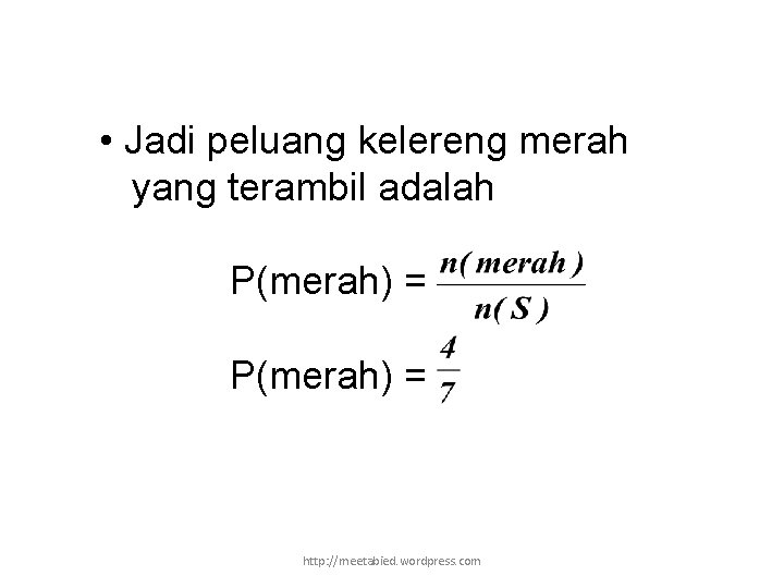  • Jadi peluang kelereng merah yang terambil adalah P(merah) = http: //meetabied. wordpress.