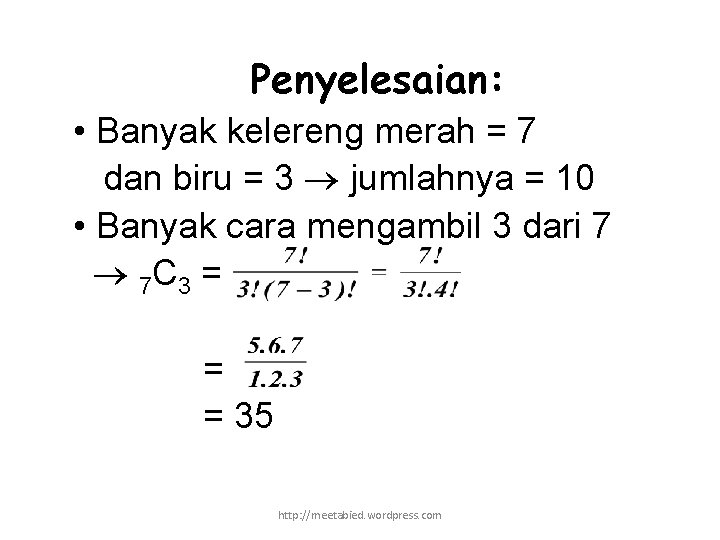 Penyelesaian: • Banyak kelereng merah = 7 dan biru = 3 jumlahnya = 10