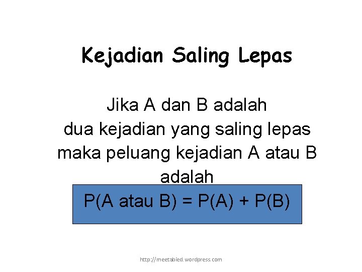 Kejadian Saling Lepas Jika A dan B adalah dua kejadian yang saling lepas maka