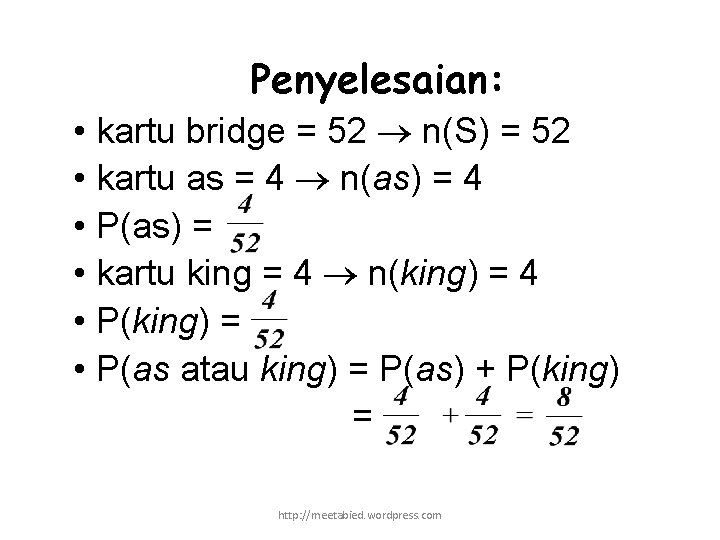 Penyelesaian: • kartu bridge = 52 n(S) = 52 • kartu as = 4