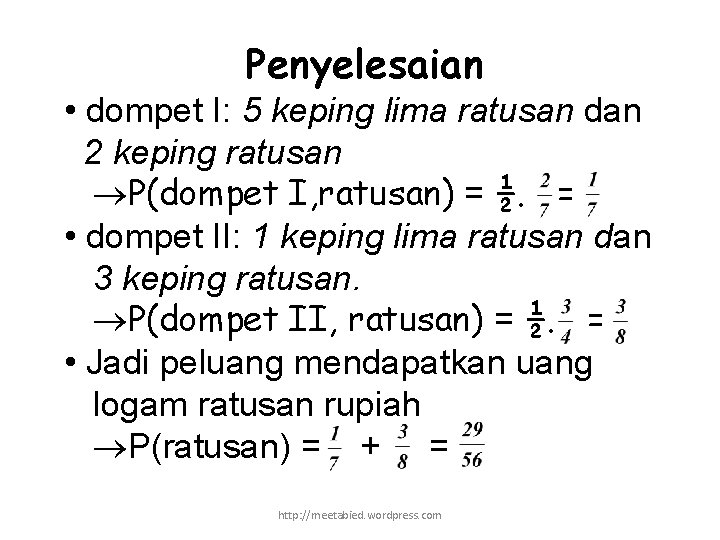 Penyelesaian • dompet I: 5 keping lima ratusan dan 2 keping ratusan P(dompet I,