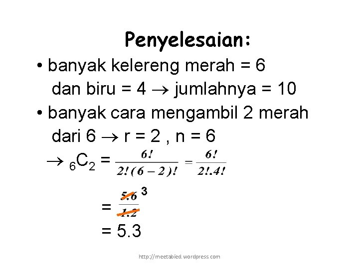 Penyelesaian: • banyak kelereng merah = 6 dan biru = 4 jumlahnya = 10