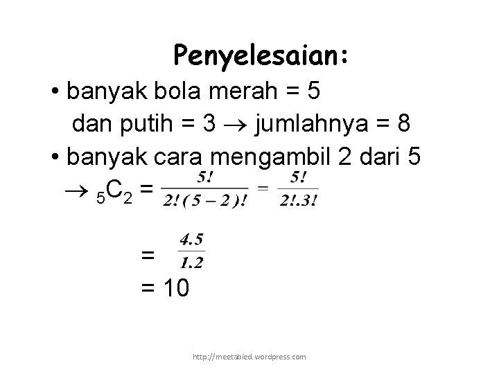 Penyelesaian: • banyak bola merah = 5 dan putih = 3 jumlahnya = 8
