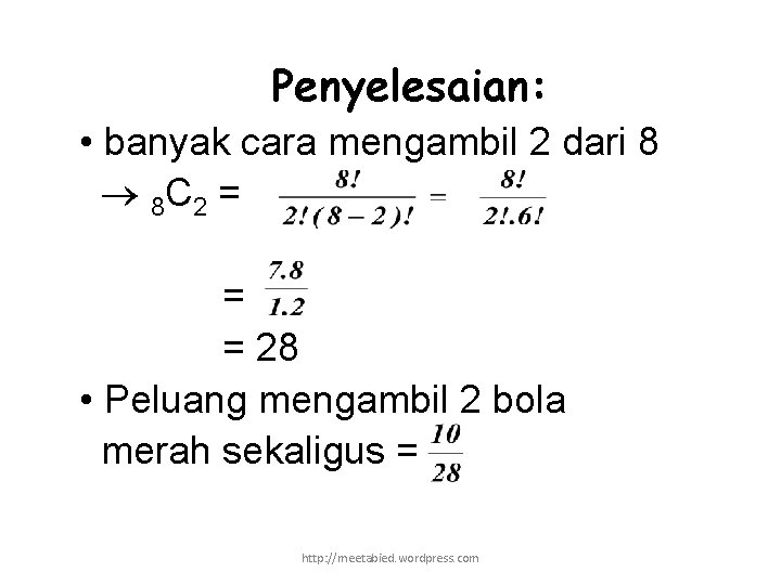 Penyelesaian: • banyak cara mengambil 2 dari 8 8 C 2 = = =
