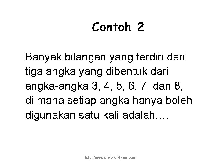Contoh 2 Banyak bilangan yang terdiri dari tiga angka yang dibentuk dari angka-angka 3,