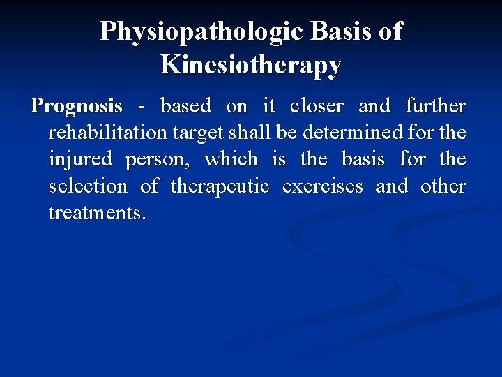Physiopathologic Basis of Kinesiotherapy Prognosis - based on it closer and further rehabilitation target