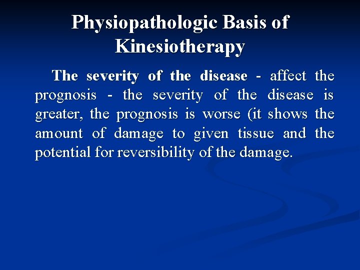 Physiopathologic Basis of Kinesiotherapy The severity of the disease - affect the prognosis -