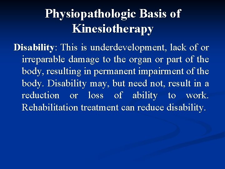 Physiopathologic Basis of Kinesiotherapy Disability: This is underdevelopment, lack of or irreparable damage to