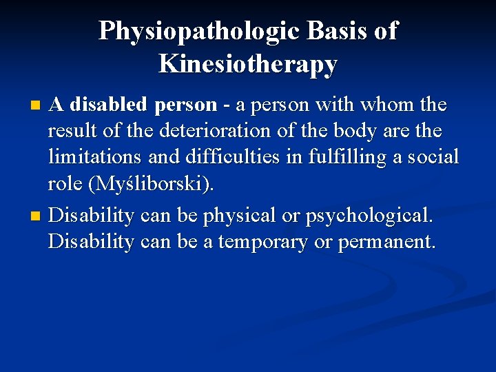 Physiopathologic Basis of Kinesiotherapy A disabled person - a person with whom the result