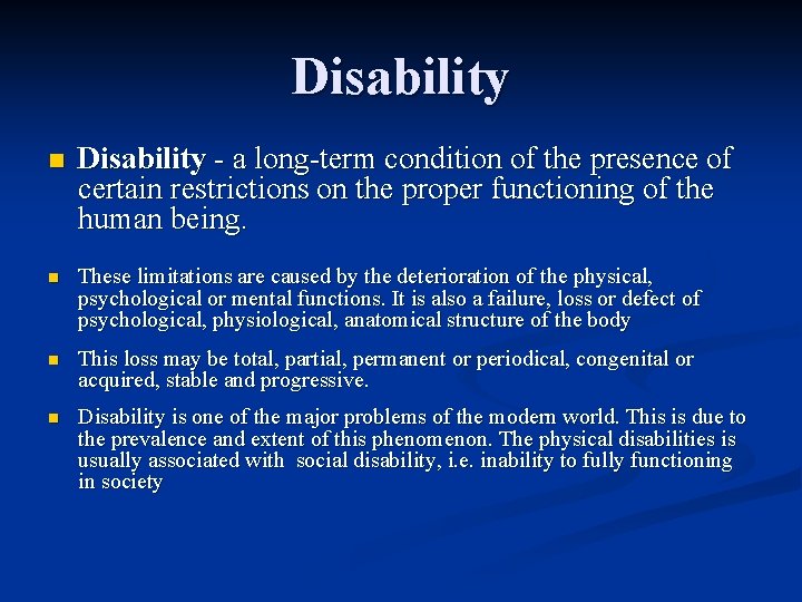 Disability n Disability - a long-term condition of the presence of certain restrictions on