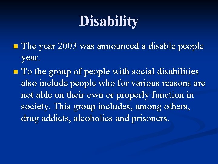 Disability The year 2003 was announced a disable people year. n To the group