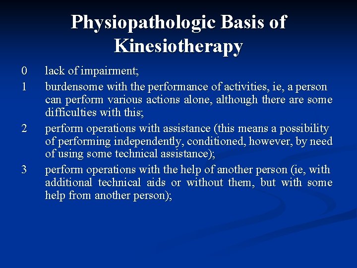 Physiopathologic Basis of Kinesiotherapy 0 1 2 3 lack of impairment; burdensome with the