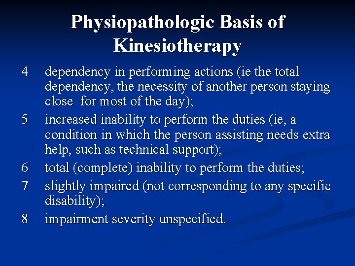 Physiopathologic Basis of Kinesiotherapy 4 5 6 7 8 dependency in performing actions (ie