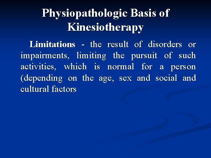 Physiopathologic Basis of Kinesiotherapy Limitations - the result of disorders or impairments, limiting the