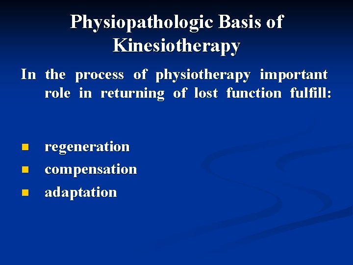 Physiopathologic Basis of Kinesiotherapy In the process of physiotherapy important role in returning of