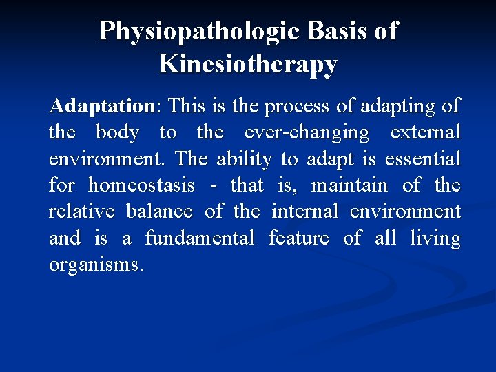 Physiopathologic Basis of Kinesiotherapy Adaptation: This is the process of adapting of the body