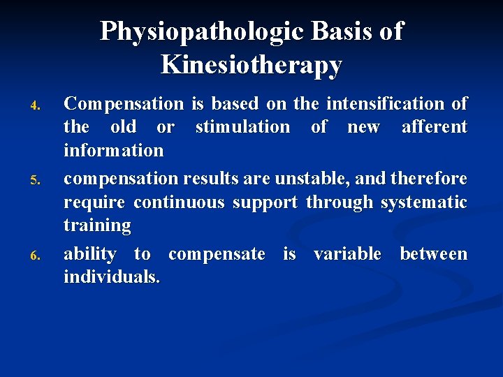 Physiopathologic Basis of Kinesiotherapy 4. 5. 6. Compensation is based on the intensification of