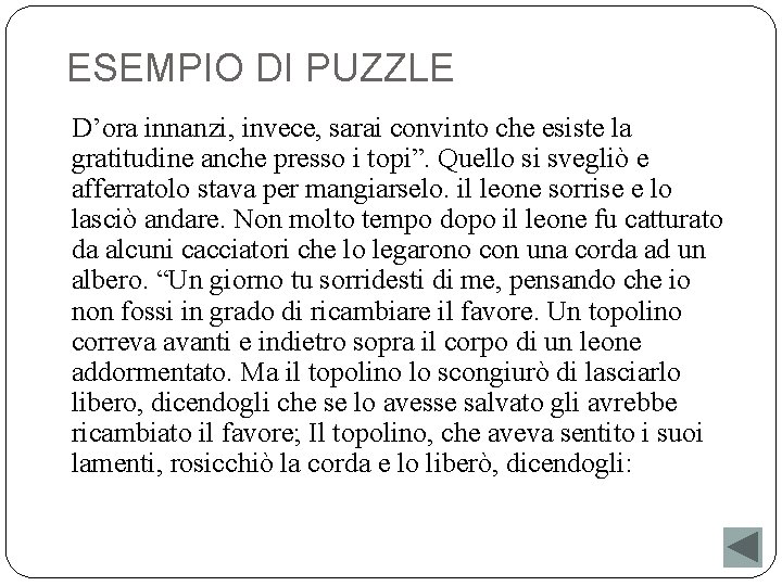 ESEMPIO DI PUZZLE D’ora innanzi, invece, sarai convinto che esiste la gratitudine anche presso