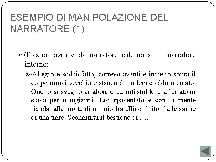 ESEMPIO DI MANIPOLAZIONE DEL NARRATORE (1) Trasformazione da narratore esterno a narratore interno: Allegro