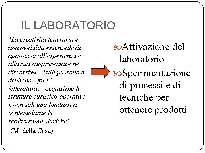 IL LABORATORIO “La creatività letteraria è una modalità essenziale di approccio all’esperienza e alla