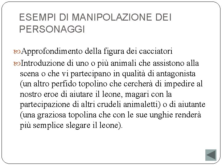 ESEMPI DI MANIPOLAZIONE DEI PERSONAGGI Approfondimento della figura dei cacciatori Introduzione di uno o