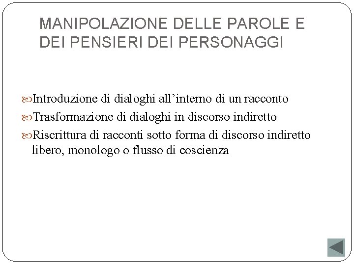 MANIPOLAZIONE DELLE PAROLE E DEI PENSIERI DEI PERSONAGGI Introduzione di dialoghi all’interno di un