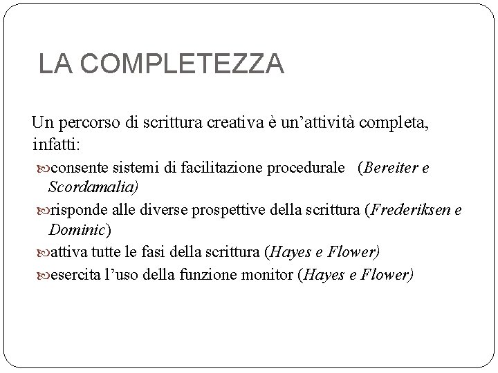 LA COMPLETEZZA Un percorso di scrittura creativa è un’attività completa, infatti: consente sistemi di