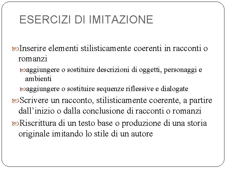ESERCIZI DI IMITAZIONE Inserire elementi stilisticamente coerenti in racconti o romanzi aggiungere o sostituire