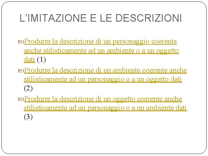 L’IMITAZIONE E LE DESCRIZIONI Produrre la descrizione di un personaggio coerente anche stilisticamente ad