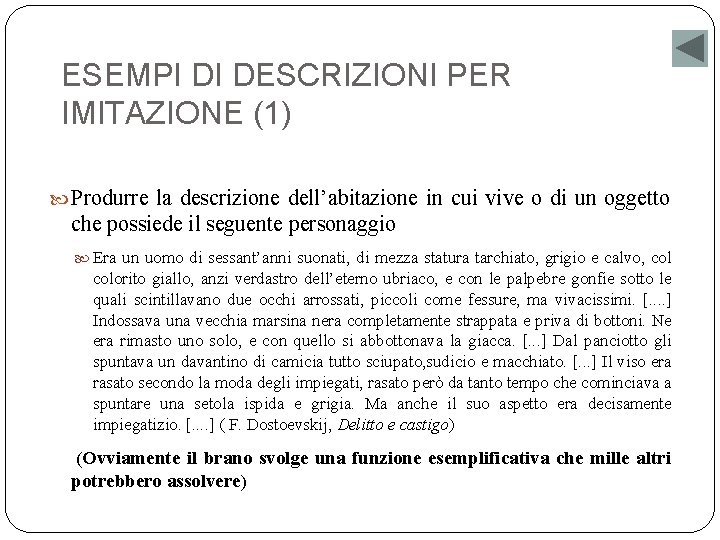 ESEMPI DI DESCRIZIONI PER IMITAZIONE (1) Produrre la descrizione dell’abitazione in cui vive o