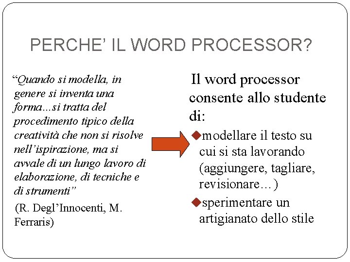 PERCHE’ IL WORD PROCESSOR? “Quando si modella, in genere si inventa una forma…si tratta