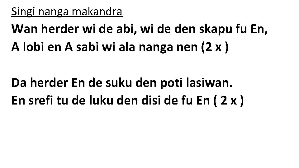 Singi nanga makandra Wan herder wi de abi, wi de den skapu fu En,